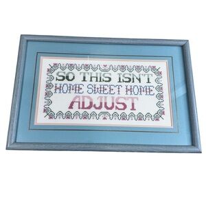 “So This Isn’t Home Sweet Home Adjust” Cross Stitch Framed Vintage 80s